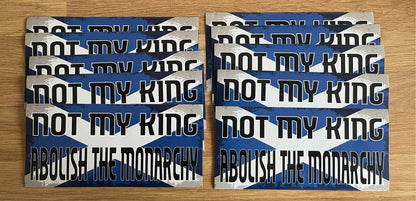 Not my king, abolish the monarchy Scotland stickers