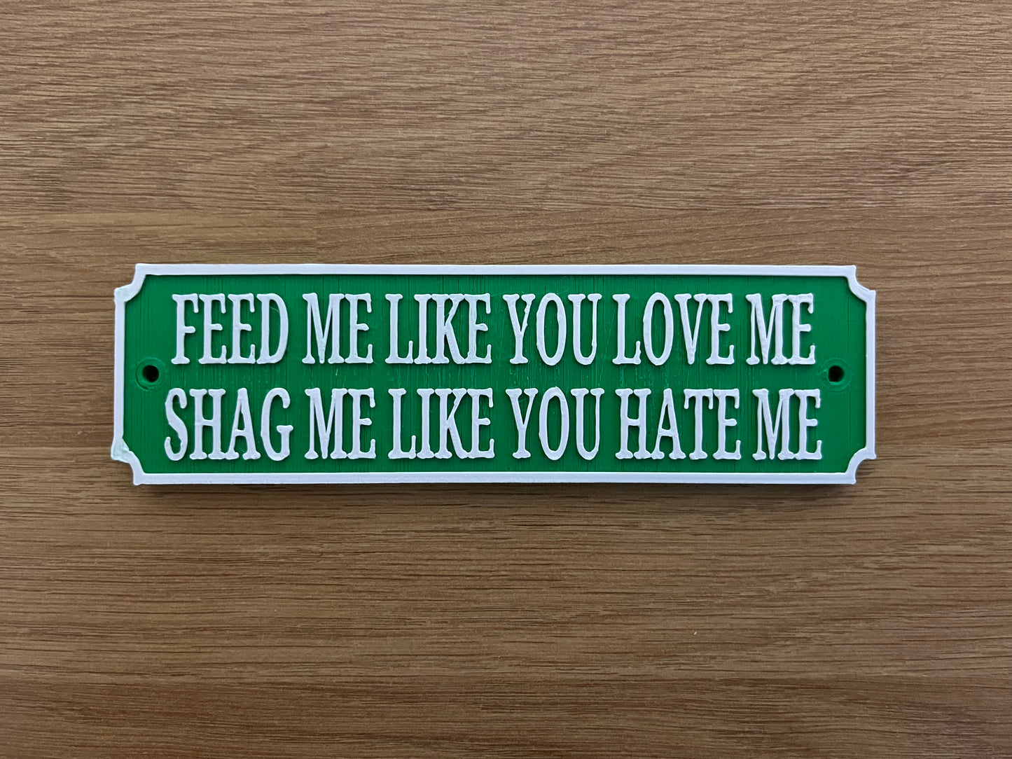 Funny feed me like you love me, shag me like you hate me plaque