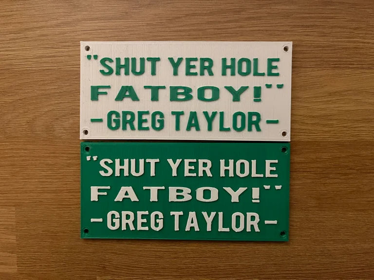 Greg Taylor “shut yer hole fatboy” plaque